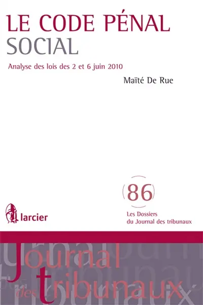 Le Code pénal social : analyse des lois des 2 et 6 juin 2010