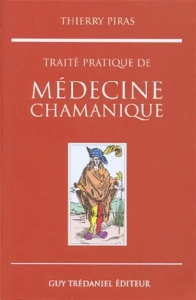 Traité pratique de médecine chamanique