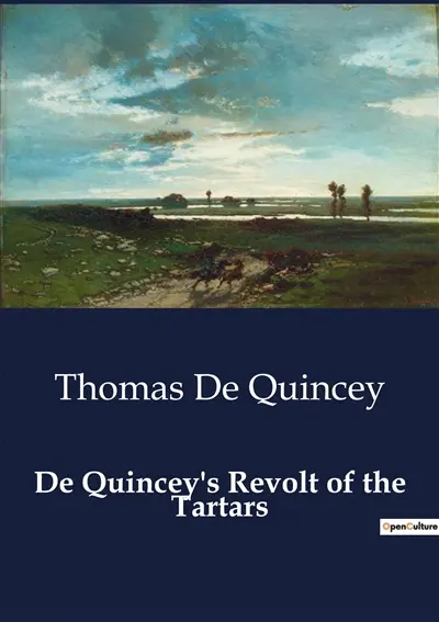 De Quincey's Revolt of the Tartars : L'épopée tragique d'un peuple en quête de liberté