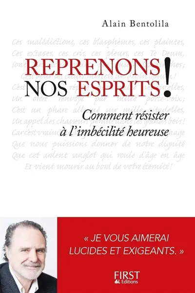 Reprenons nos esprits ! : comment résister à l'imbécilité heureuse