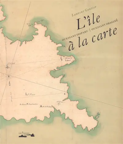 L'île à la carte : Ouessant disparu, Ouessant imaginé