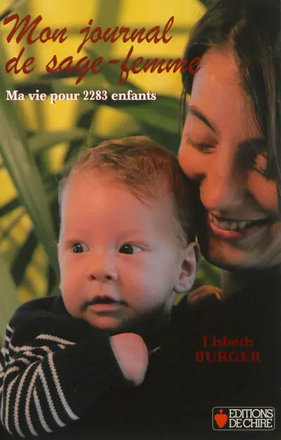 Mon journal de sage-femme : ma vie pour 2.283 enfants