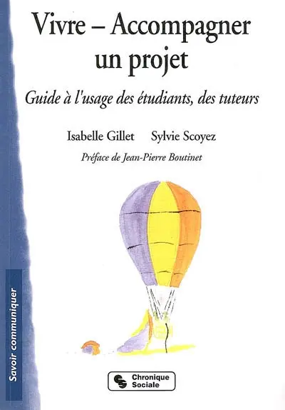 Vivre-accompagner un projet : du questionnement à l'expérience et de l'expérience à la compétence : guide à l'usage des étudiants, des tuteurs
