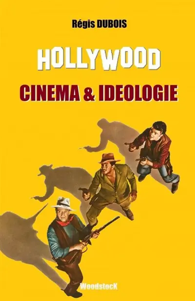 Hollywood, cinéma et idéologie