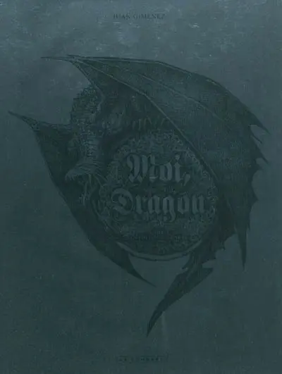 Moi, dragon. Vol. 1. La fin de la genèse