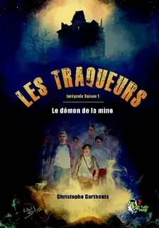 Les traqueurs. Vol. 1. Le démon de la mine : intégrale saison 1
