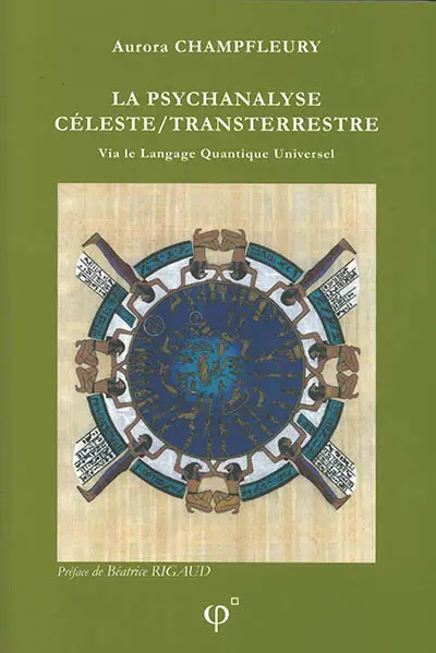 La psychanalyse céleste-transterrestre : via le langage quantique universel