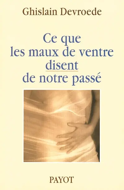 Ce que les maux de ventre disent de notre passé