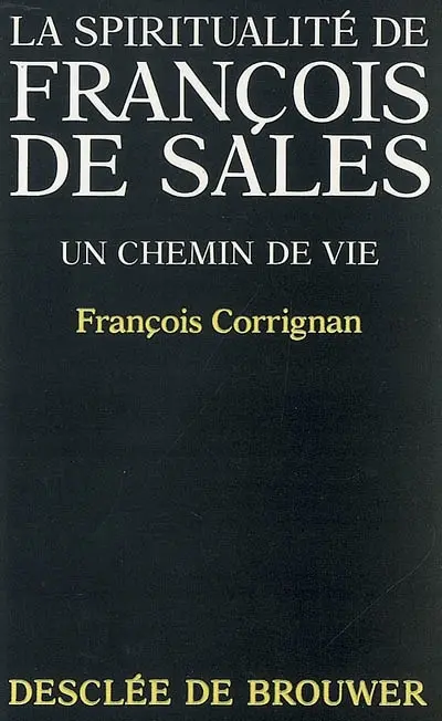 La spiritualité de François de Sales : un chemin de vie