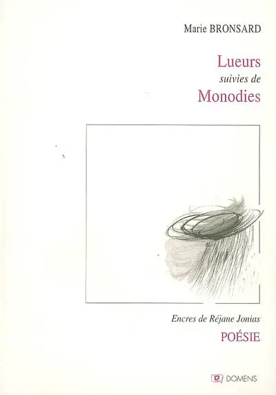 Lueurs. Monodies : poèmes et proses poétiques