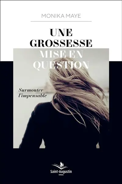 Une grossesse mise en question : surmonter l'impensable : témoignage