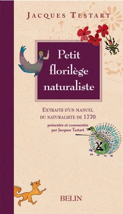 Petit florilège naturaliste : extraits d'un manuel du naturaliste de 1770