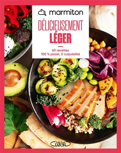 Délicieusement léger : 60 recettes 100 % plaisir, 0 culpabilité