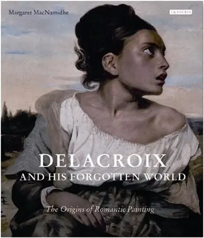 Delacroix and his forgotten world