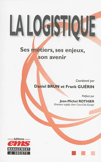 La logistique : ses métiers, ses enjeux, son avenir