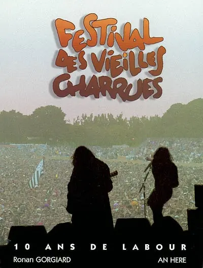 Les Vieilles Charrues : le wood-soc breton, 10 ans de labour. Gouel an erer kozh
