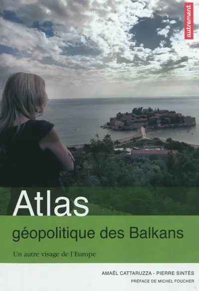 Atlas géopolitique des Balkans : un autre visage de l'Europe