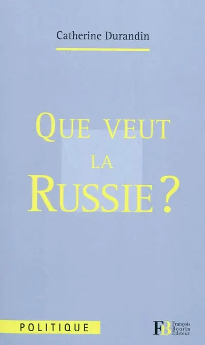 Que veut la Russie ?