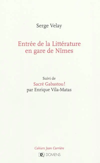 Cahiers Jean Carrière. Entrée de la littérature en gare de Nîmes