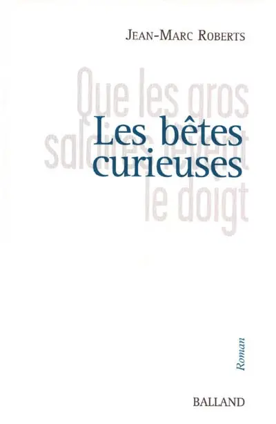 Les bêtes curieuses (que les gros salaires lèvent le doigt)
