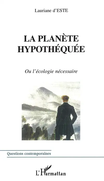 La planète hypothéquée ou L'écologie nécessaire