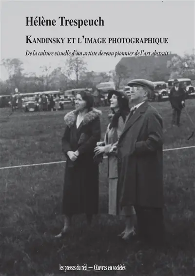 Kandinsky et l'image photographique : de la culture visuelle d'un artiste devenu pionnier de l'art abstrait