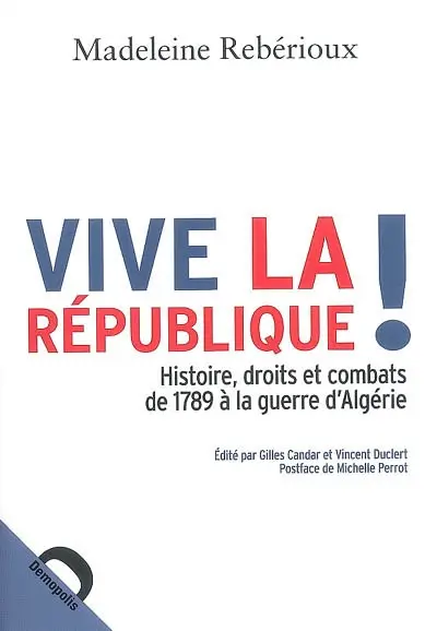 Vive la République ! : histoire, droits et combats de 1789 à la guerre d'Algérie