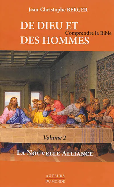 De Dieu et des hommes : comprendre la Bible. Vol. 2. La Nouvelle Alliance