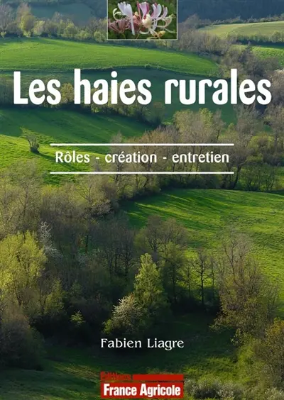 Les haies rurales : rôles, création, entretien