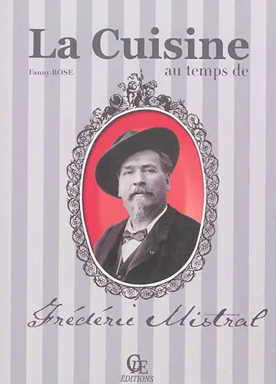 La cuisine au temps de Frédéric Mistral