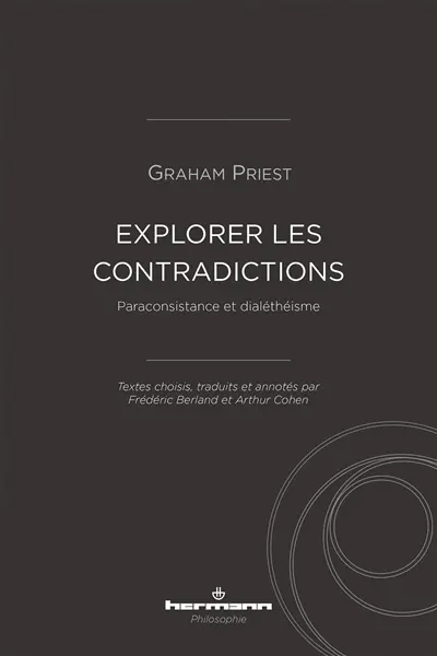 Explorer les contradictions : paraconsistance et dialéthéisme