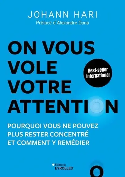 On vous vole votre attention ! : pourquoi vous ne pouvez plus rester concentré et comment y remédier