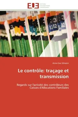 Le contrôle : traçage et transmission : Regards sur l'activité des contrôleurs des Caisses d'Allocations Familiales