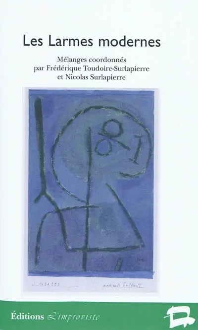 Les larmes modernes : larmes et modernité dans la littérature et les arts du XIXe siècle à nos jours