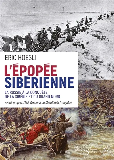 L'épopée sibérienne : la Russie à la conquête de la Sibérie et du Grand Nord