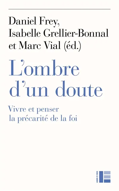 L'ombre d'un doute : vivre et penser la précarité de la foi