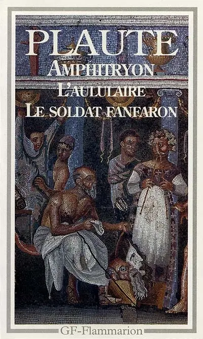 Amphitryon. L'aululaire. Le soldat fanfaron