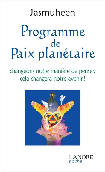 Programme de paix planétaire : changeons notre manière de penser, cela changera notre avenir !