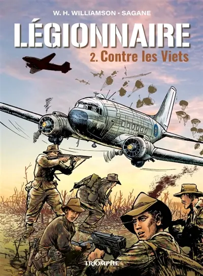 Légionnaire. Vol. 2. Contre les Viets