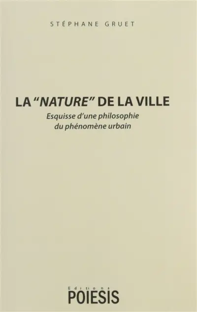 La nature de la ville : esquisse d'une philosophie du phénomène urbain