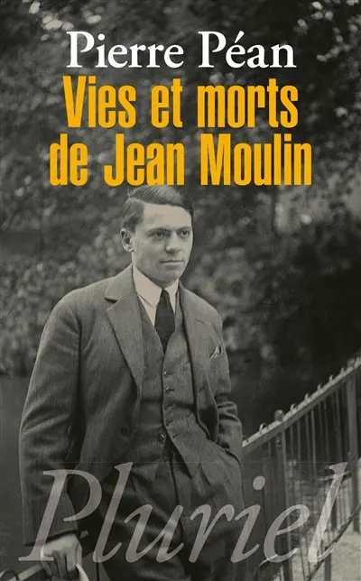 Vies et morts de Jean Moulin : éléments d'une biographie