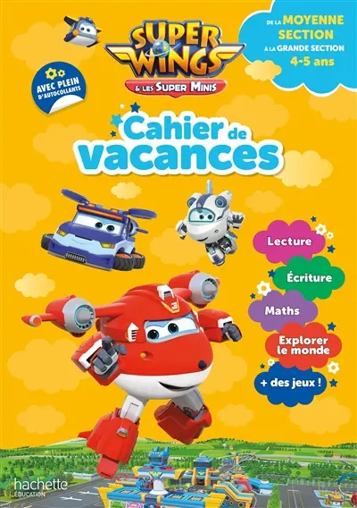 Super Wings : cahier de vacances, de la moyenne section à la grande section : 4-5 ans