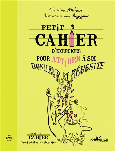 Petit cahier d'exercices pour attirer à soi bonheur et réussite