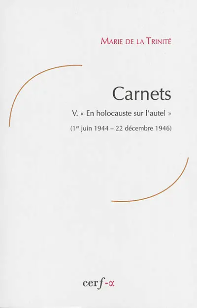 Carnets. Vol. 5. En holocauste sur l'autel : 1er juin 1944-22 décembre 1946