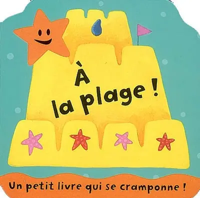 A la plage ! : un petit livre qui se cramponne !