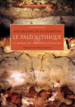 Aux origines de la géométrie : le paléolithique & le monde des chasseurs-cueilleurs
