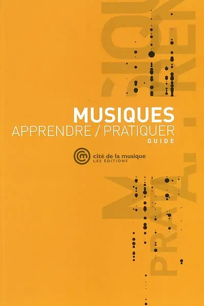 Musiques : apprendre, pratiquer : guide