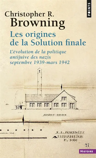 Les origines de la Solution finale : l'évolution de la politique antijuive des nazis, septembre 1939-mars 1942