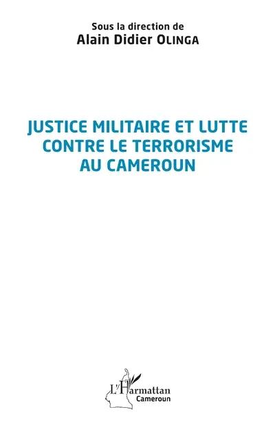 Justice militaire et lutte contre le terrorisme au Cameroun