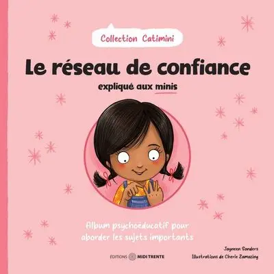 Le réseau de confiance expliqué aux minis : Album psychoéducatif pour aborder les sujets importants